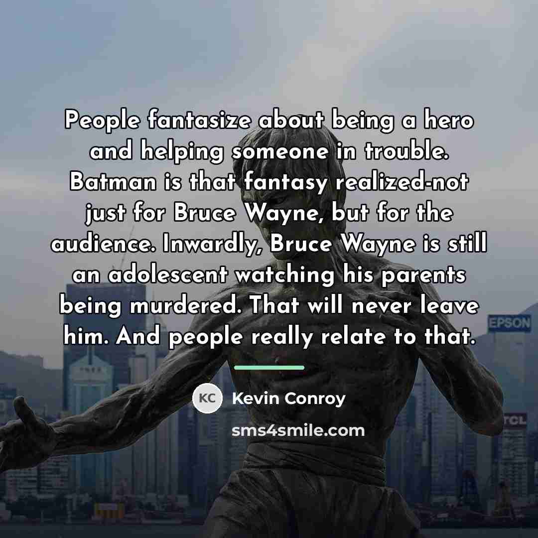 “People fantasize about being a hero and helping someone in…” quote by Kevin Conroy