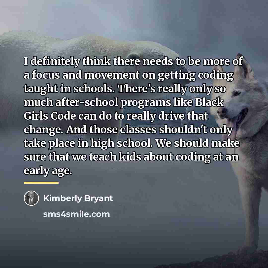 “I definitely think there needs to be more of a…” quote by Kimberly Bryant