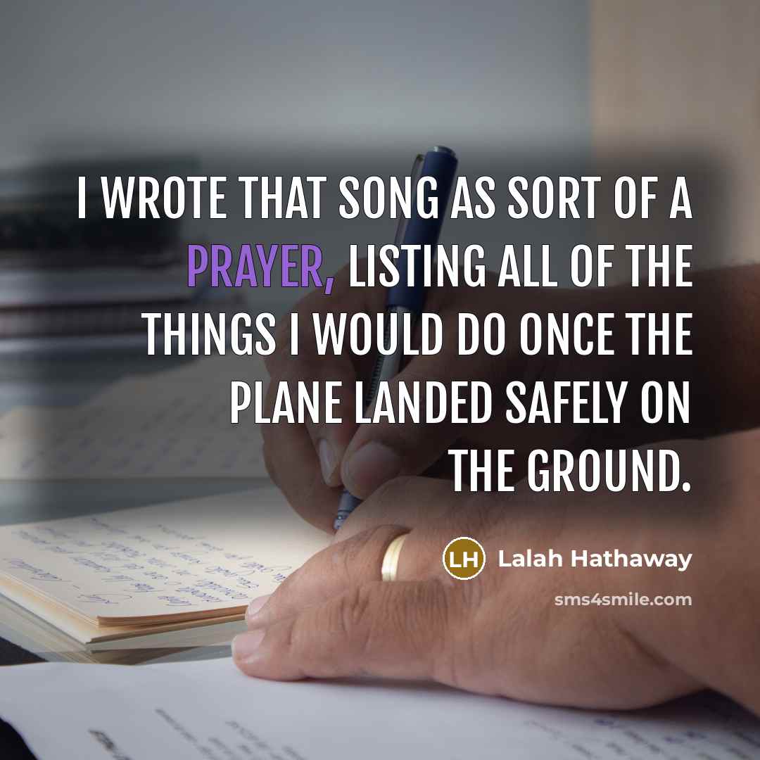 “I wrote that song as sort of a prayer, listing…” quote by Lalah Hathaway
