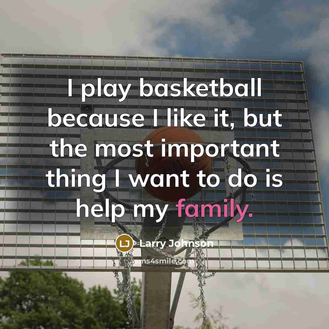 “I play basketball because I like it, but the most…” quote by Larry Johnson
