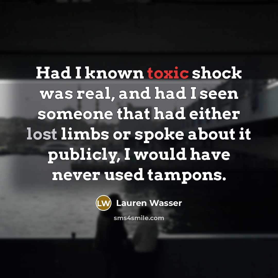 “Had I known toxic shock was real, and had I…” quote by Lauren Wasser