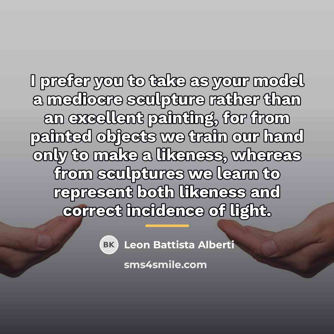 “I prefer you to take as your model a mediocre…” quote by Leon Battista Alberti