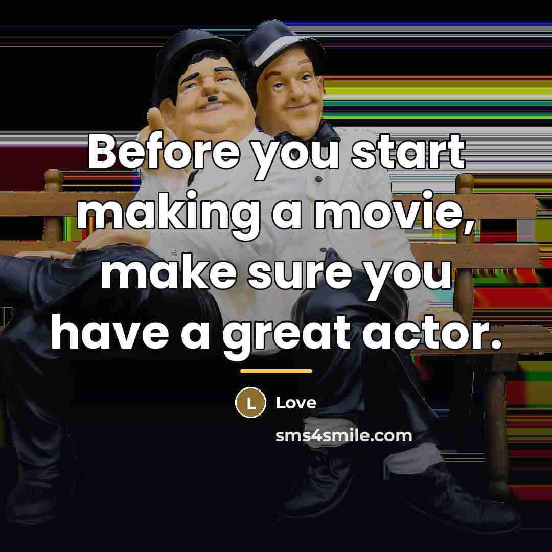 “Before you start making a movie, make sure you have…” quote by Love