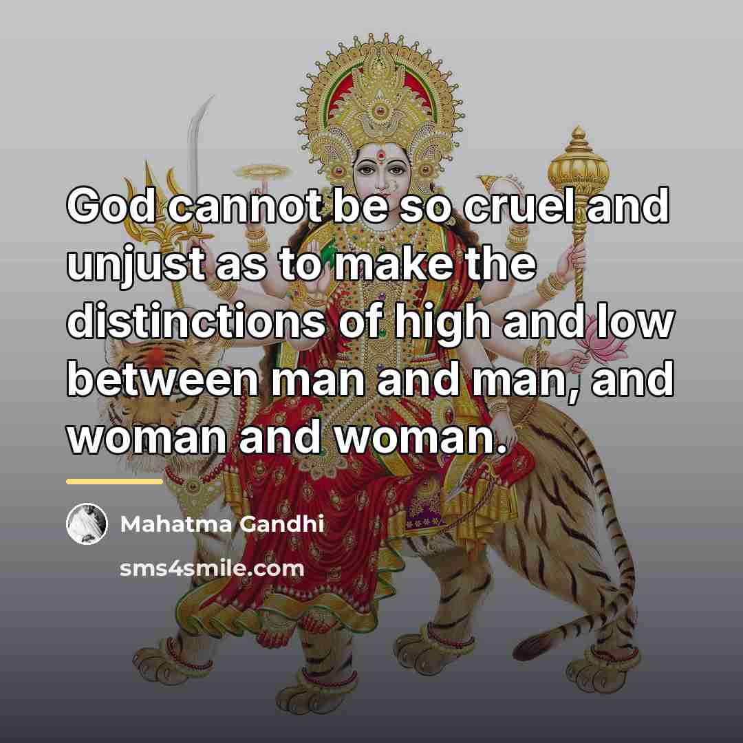 “God cannot be so cruel and unjust as to make…” quote by Mahatma Gandhi