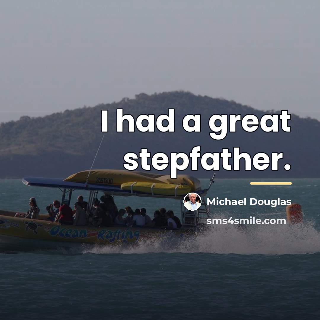 “I had a great stepfather.…” quote by Michael Douglas