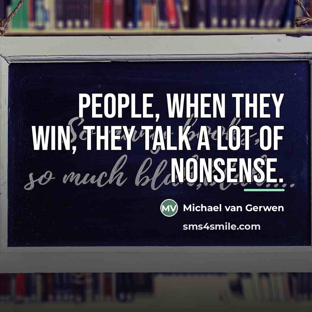 “People, when they win, they talk a lot of nonsense.…” quote by Michael van Gerwen