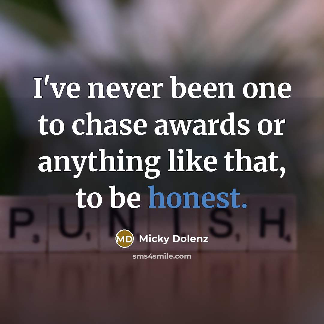 “I've never been one to chase awards or anything like…” quote by Micky Dolenz