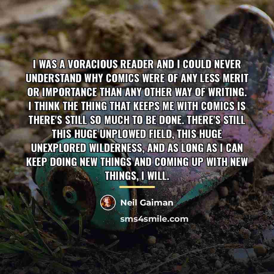 “I was a voracious reader and I could never understand…” quote by Neil Gaiman