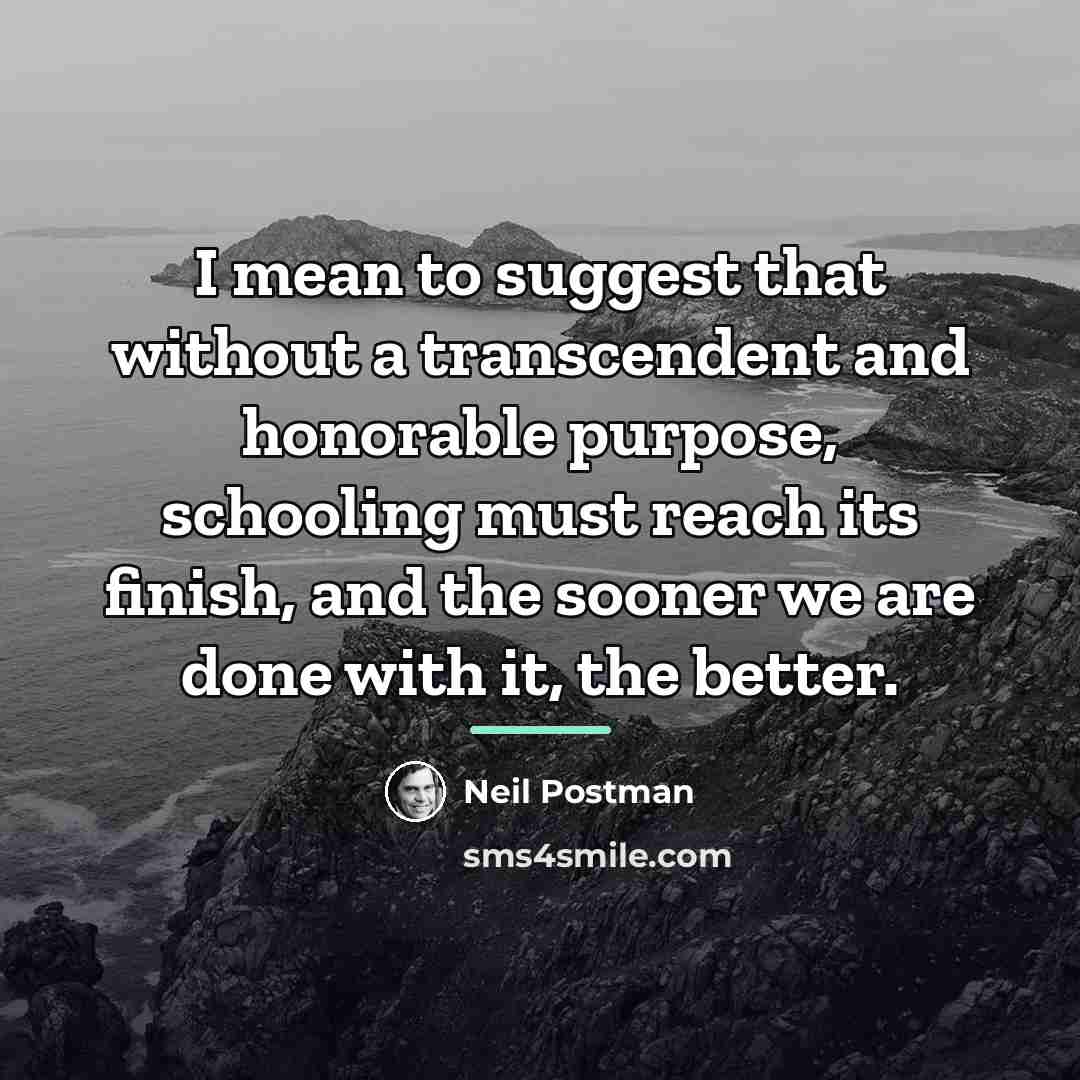 “I mean to suggest that without a transcendent and honorable…” quote by Neil Postman
