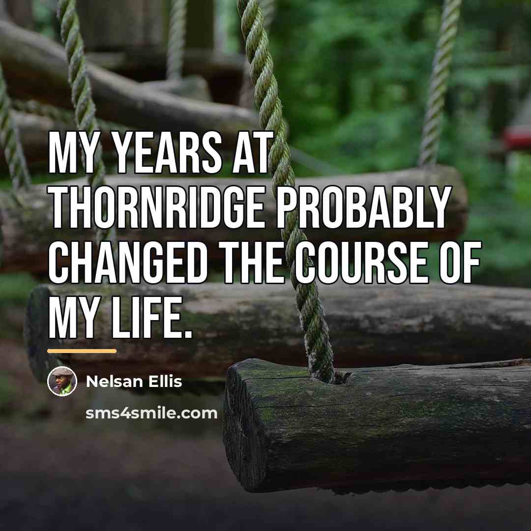 “My years at Thornridge probably changed the course of my…” quote by Nelsan Ellis