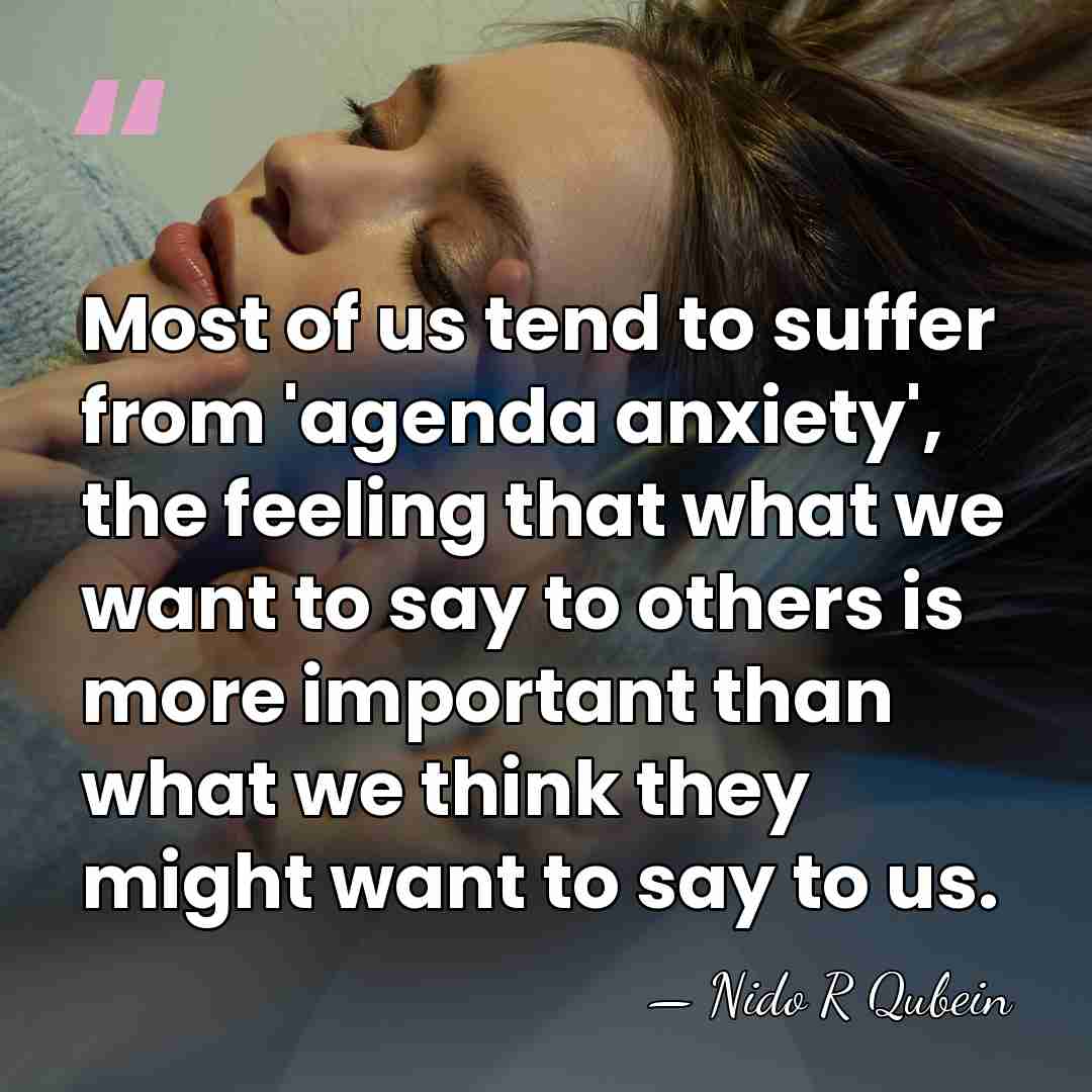 Most of us tend to suffer from 'agenda anxiety', the feeling that&hellip; - Nido R Qubein