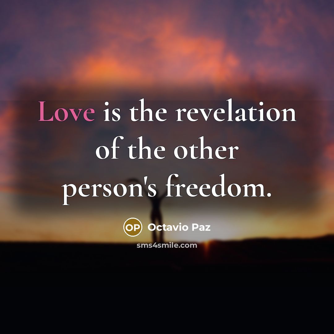 “Love is the revelation of the other person's freedom.…” quote by Octavio Paz