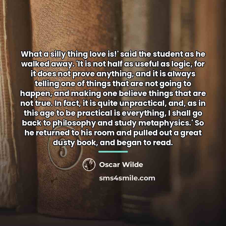 “What a silly thing love is!' said the student as…” quote by Oscar Wilde