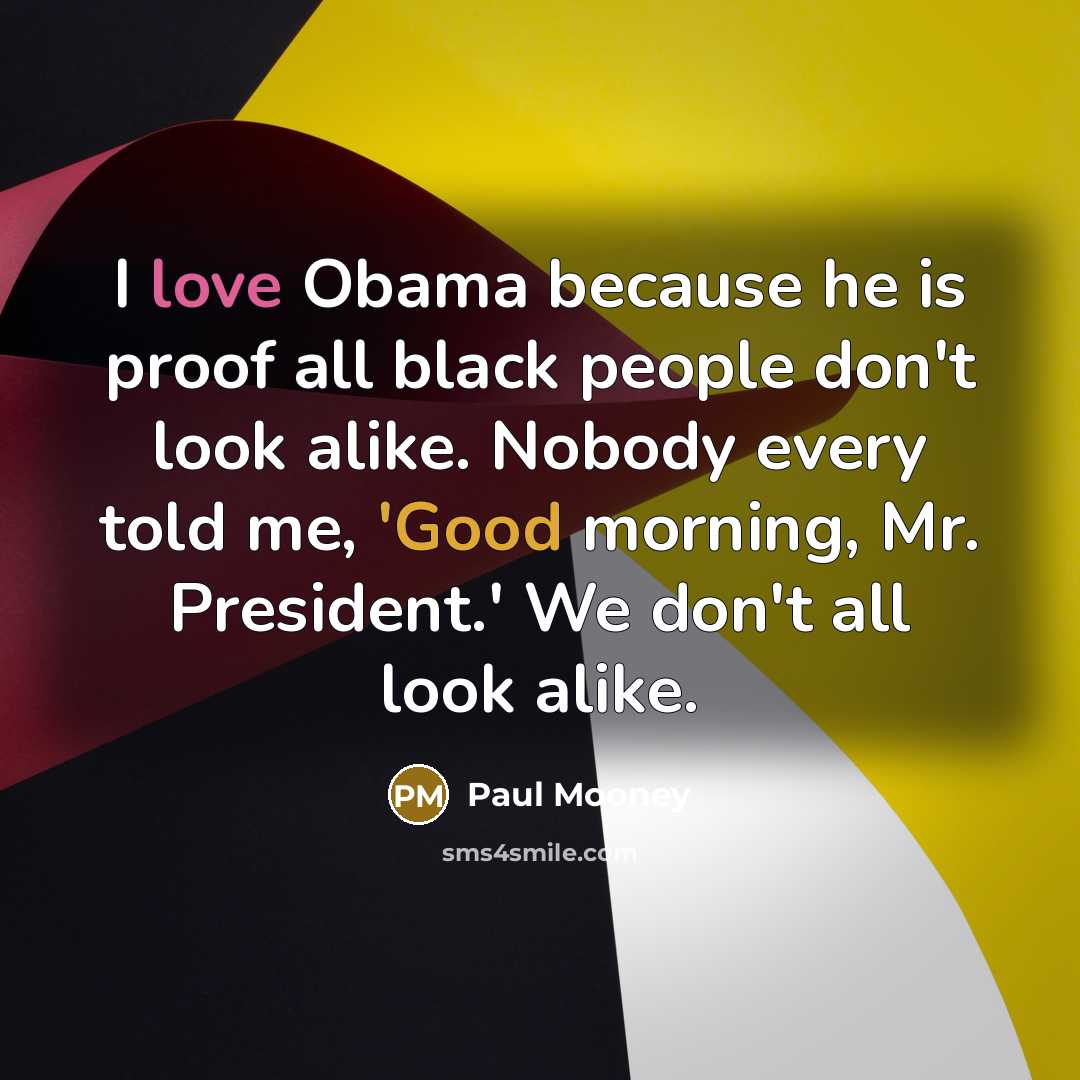 “I love Obama because he is proof all black people…” quote by Paul Mooney
