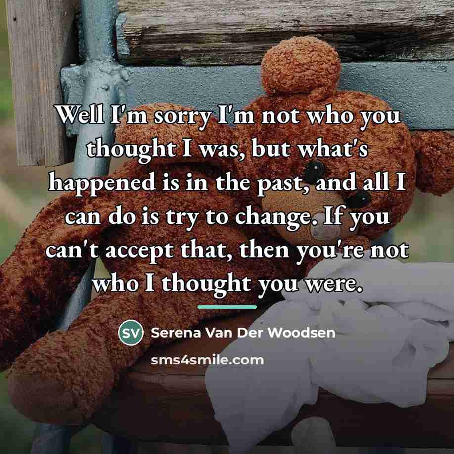 “Well I'm sorry I'm not who you thought I was,…” quote by Serena Van Der Woodsen