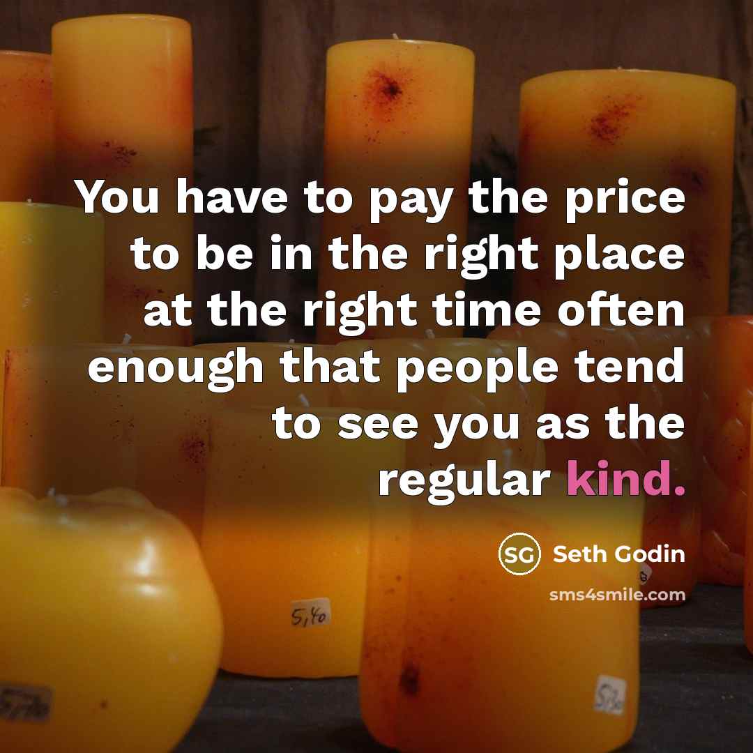 “You have to pay the price to be in the…” quote by Seth Godin