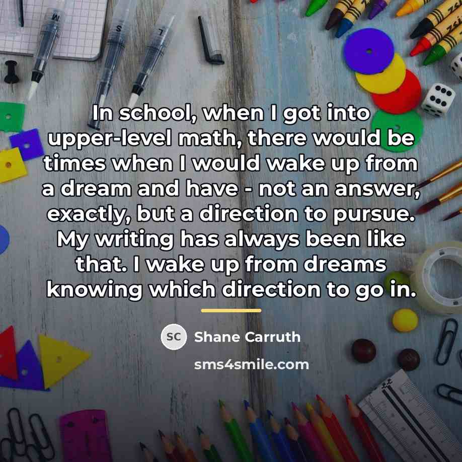 “In school, when I got into upper-level math, there would…” quote by Shane Carruth