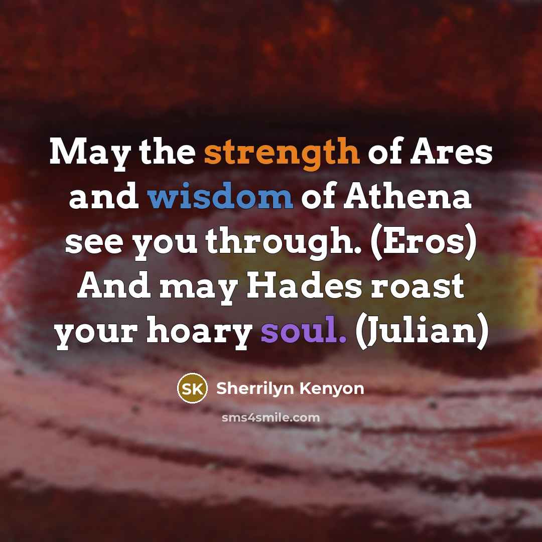 “May the strength of Ares and wisdom of Athena see…” quote by Sherrilyn Kenyon