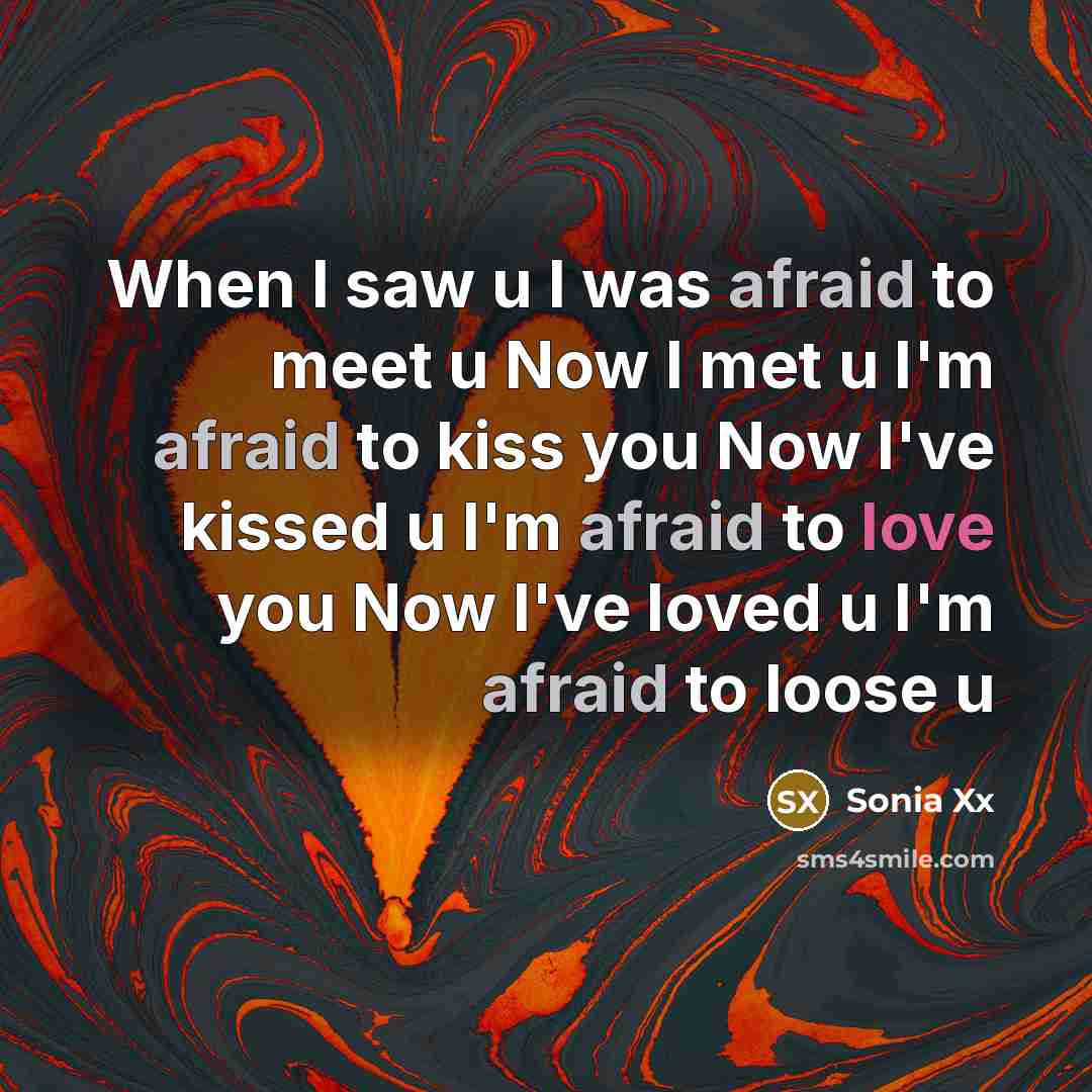 “When I saw u I was afraid to meet u…” quote by Sonia Xx