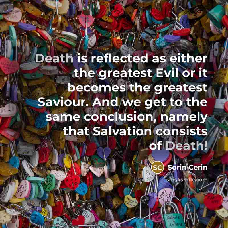 “Death is reflected as either the greatest Evil or it…” quote by Sorin Cerin