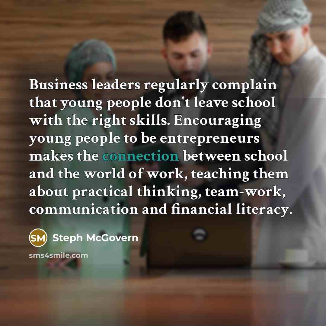 “Business leaders regularly complain that young people don't leave school…” quote by Steph McGovern