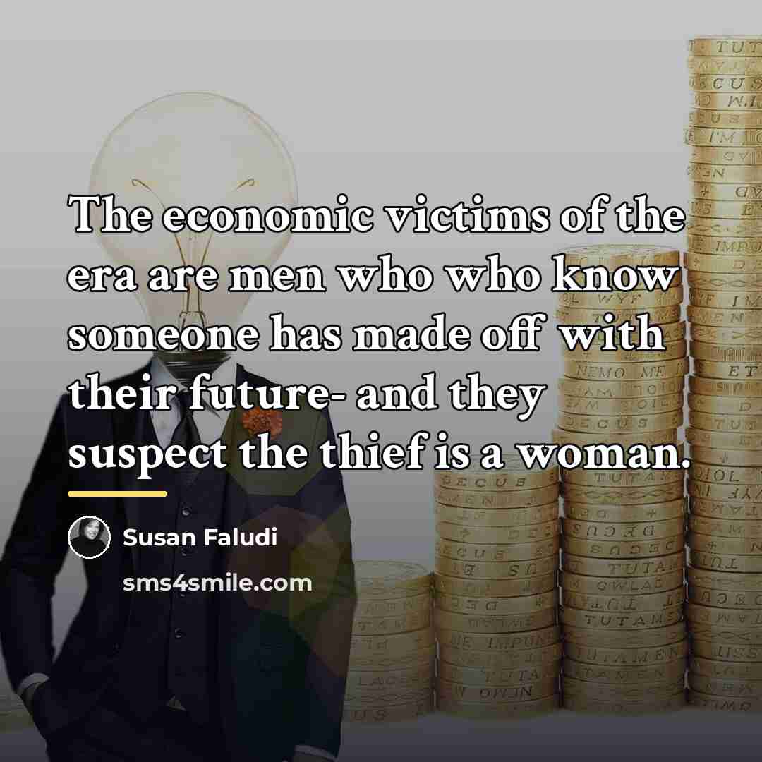 “The economic victims of the era are men who who…” quote by Susan Faludi