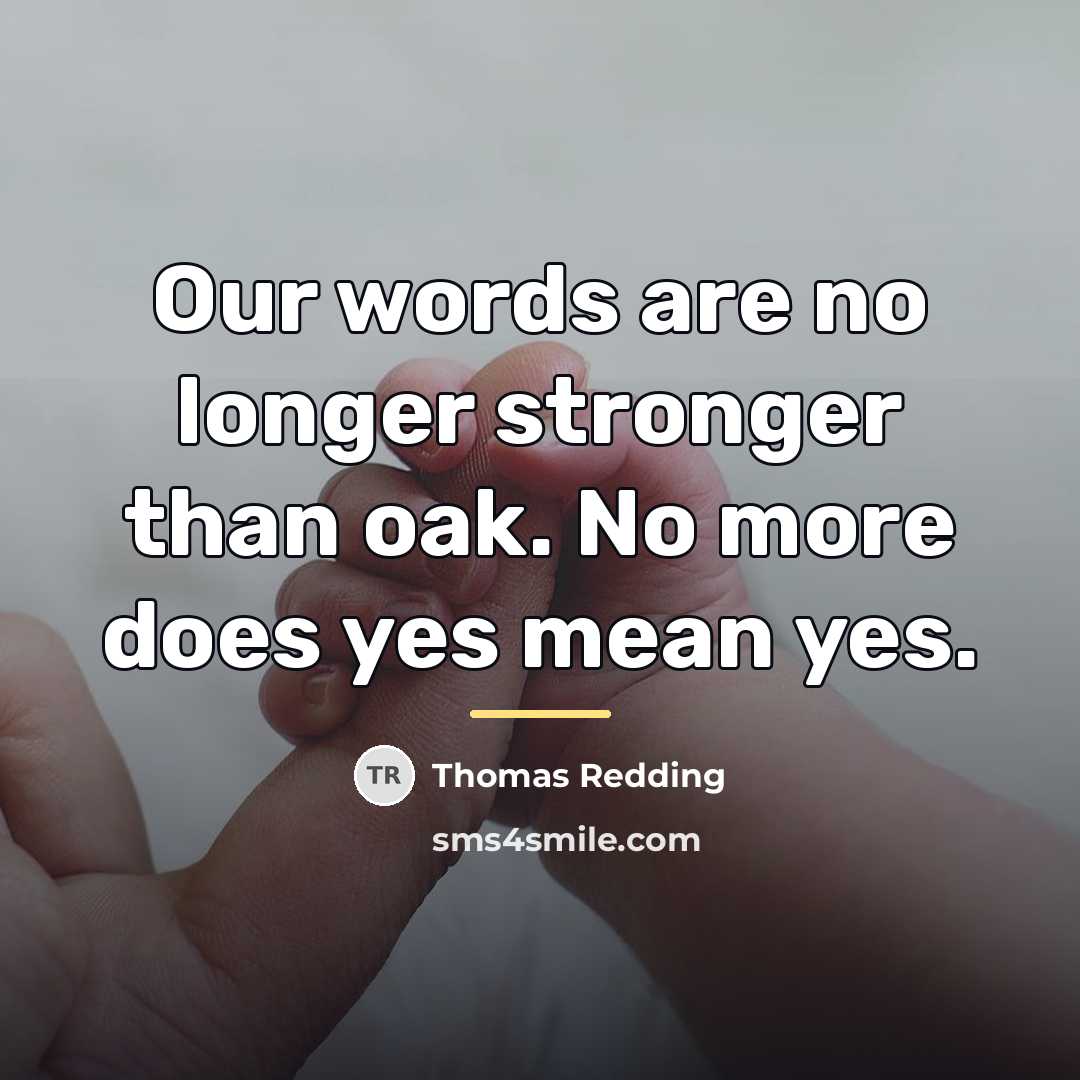 “Our words are no longer stronger than oak. No more…” quote by Thomas Redding