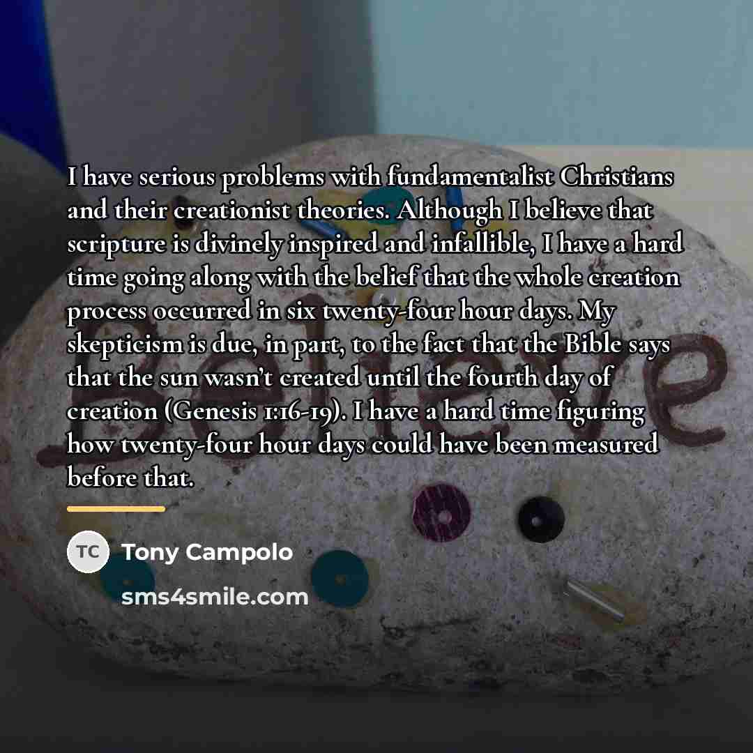 “I have serious problems with fundamentalist Christians and their creationist…” quote by Tony Campolo