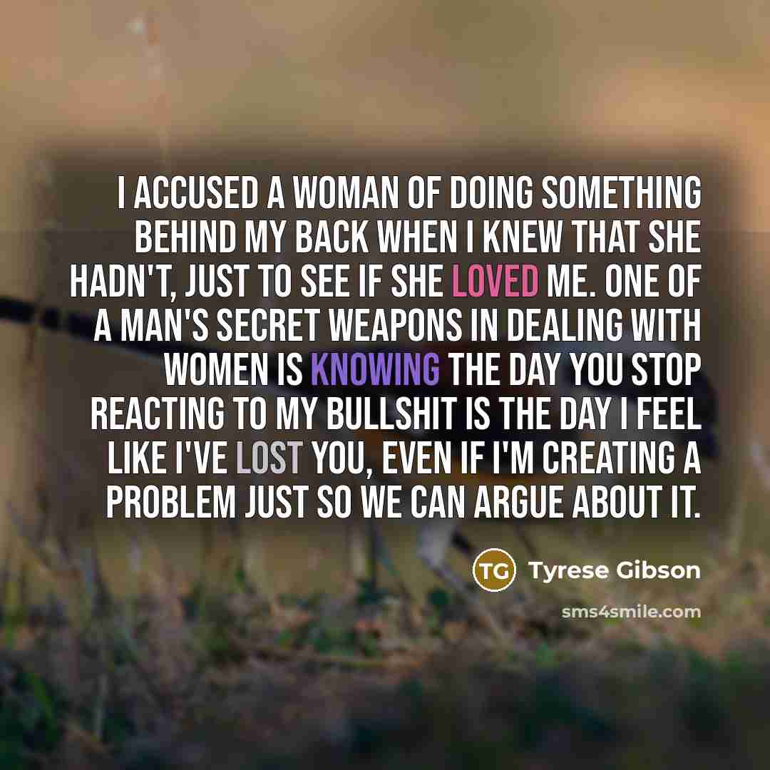 “I accused a woman of doing something behind my back…” quote by Tyrese Gibson