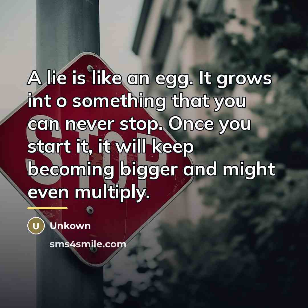 “A lie is like an egg. It grows int o…” quote by Unkown