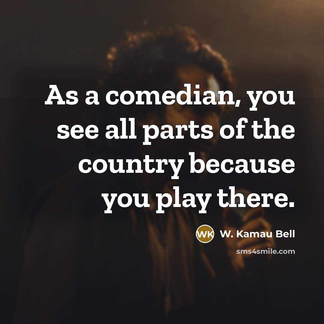 “As a comedian, you see all parts of the country…” quote by W. Kamau Bell
