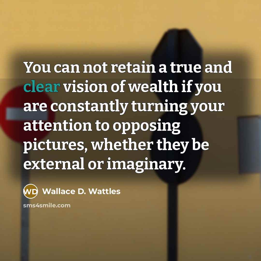 “You can not retain a true and clear vision of…” quote by Wallace D. Wattles