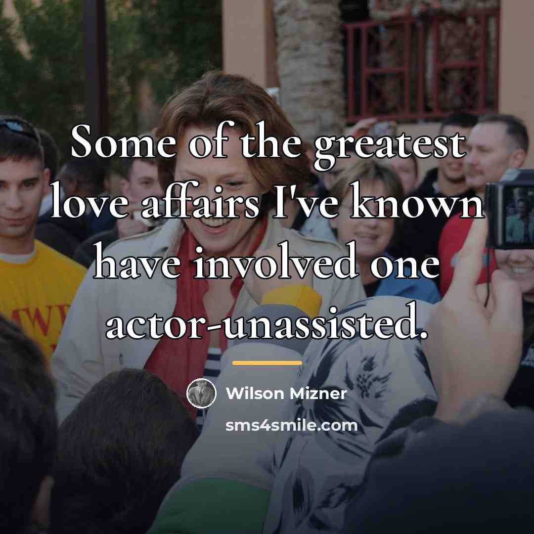 “Some of the greatest love affairs I've known have involved…” quote by Wilson Mizner