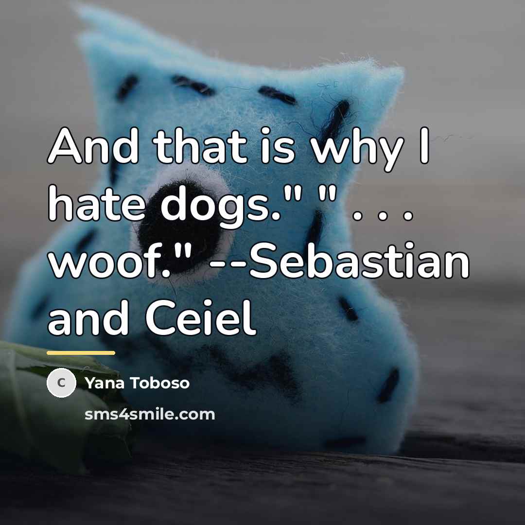 “And that is why I hate dogs." " . .…” quote by Yana Toboso