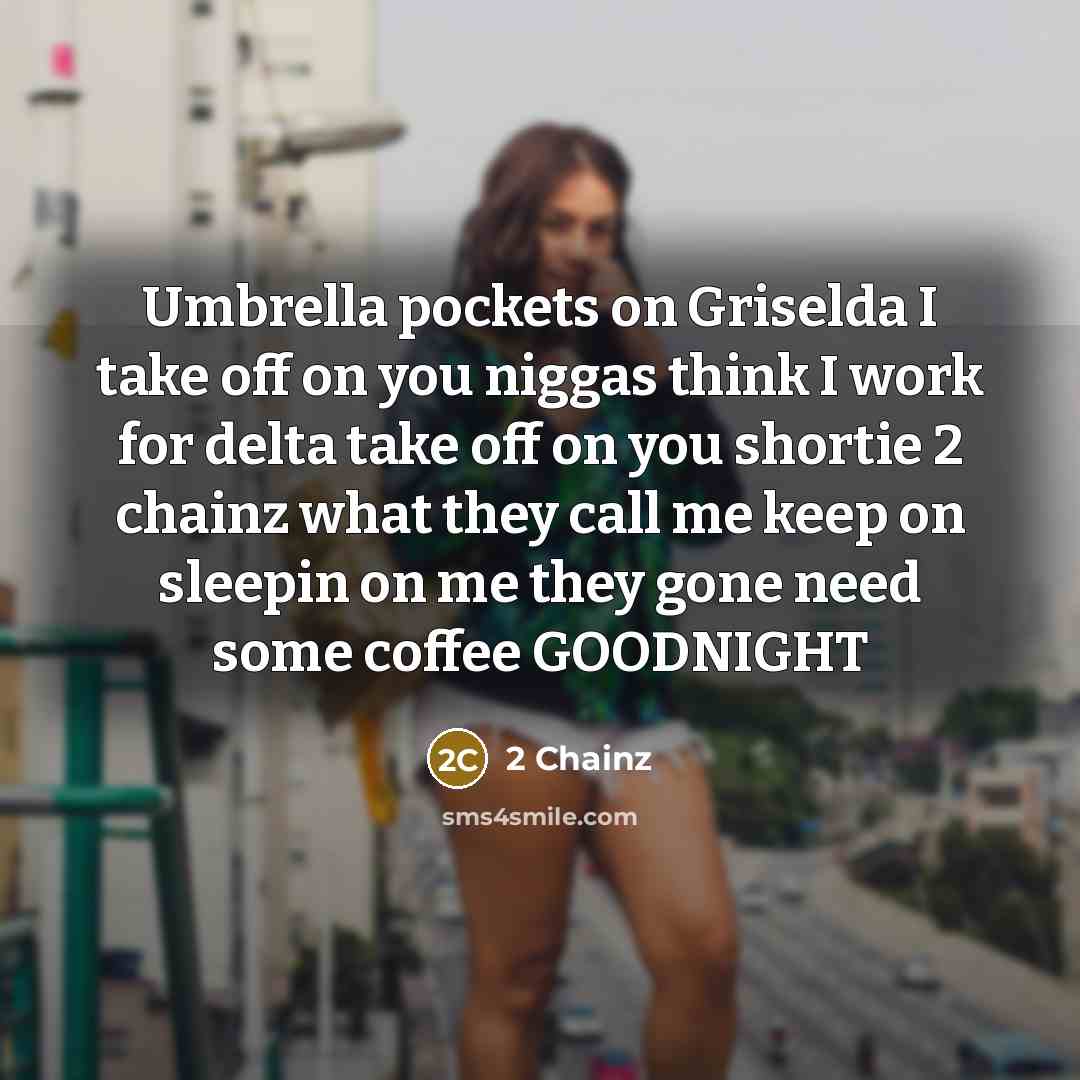 “Umbrella pockets on Griselda I take off on you niggas…” quote by 2 Chainz