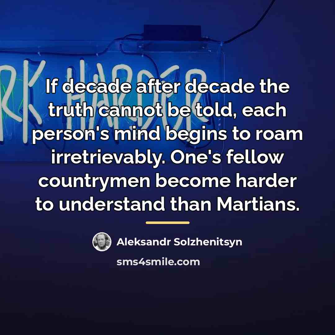 “If decade after decade the truth cannot be told, each…” quote by Aleksandr Solzhenitsyn