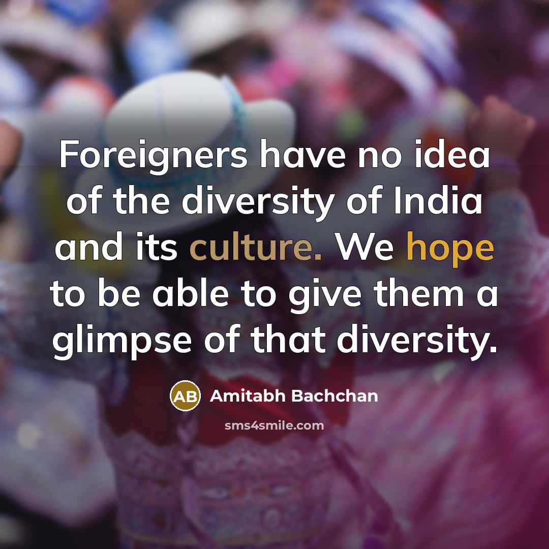 “Foreigners have no idea of the diversity of India and…” quote by Amitabh Bachchan