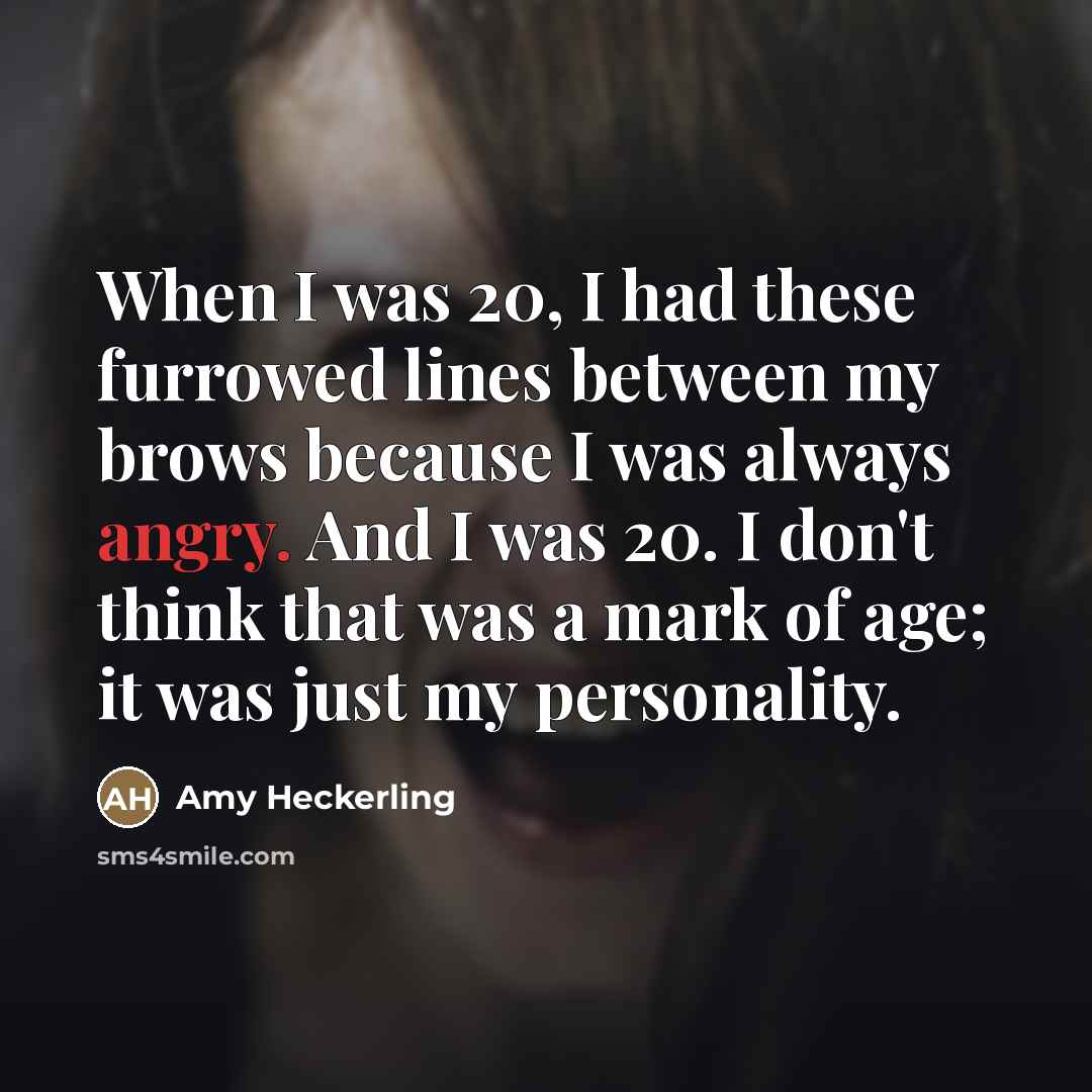 “When I was 20, I had these furrowed lines between…” quote by Amy Heckerling
