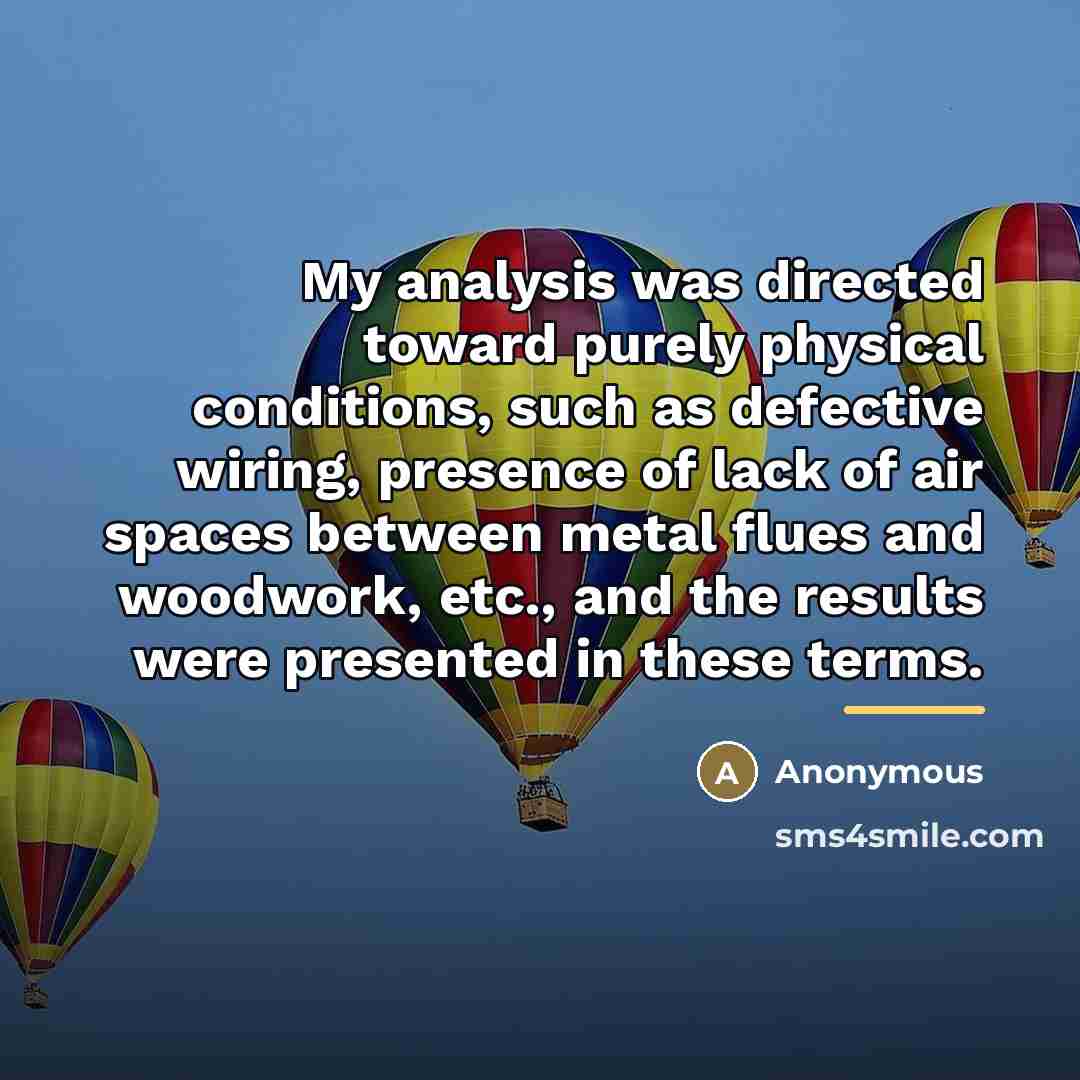 “My analysis was directed toward purely physical conditions, such as…” quote by Anonymous