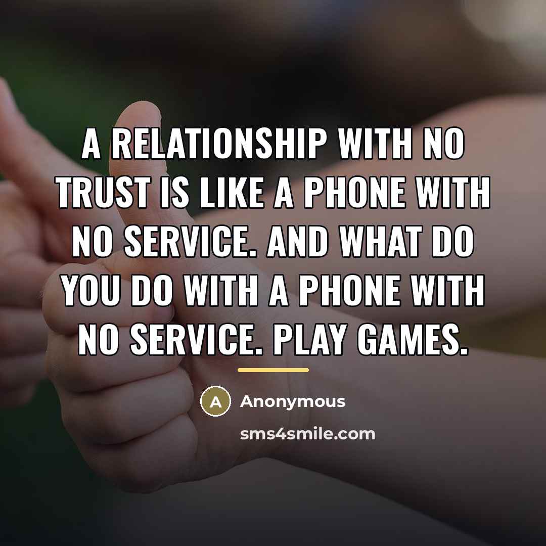 “A relationship with no trust is like a phone with…” quote by Anonymous