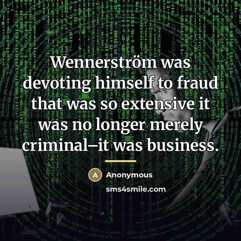“Wennerström was devoting himself to fraud that was so extensive…” quote by Anonymous