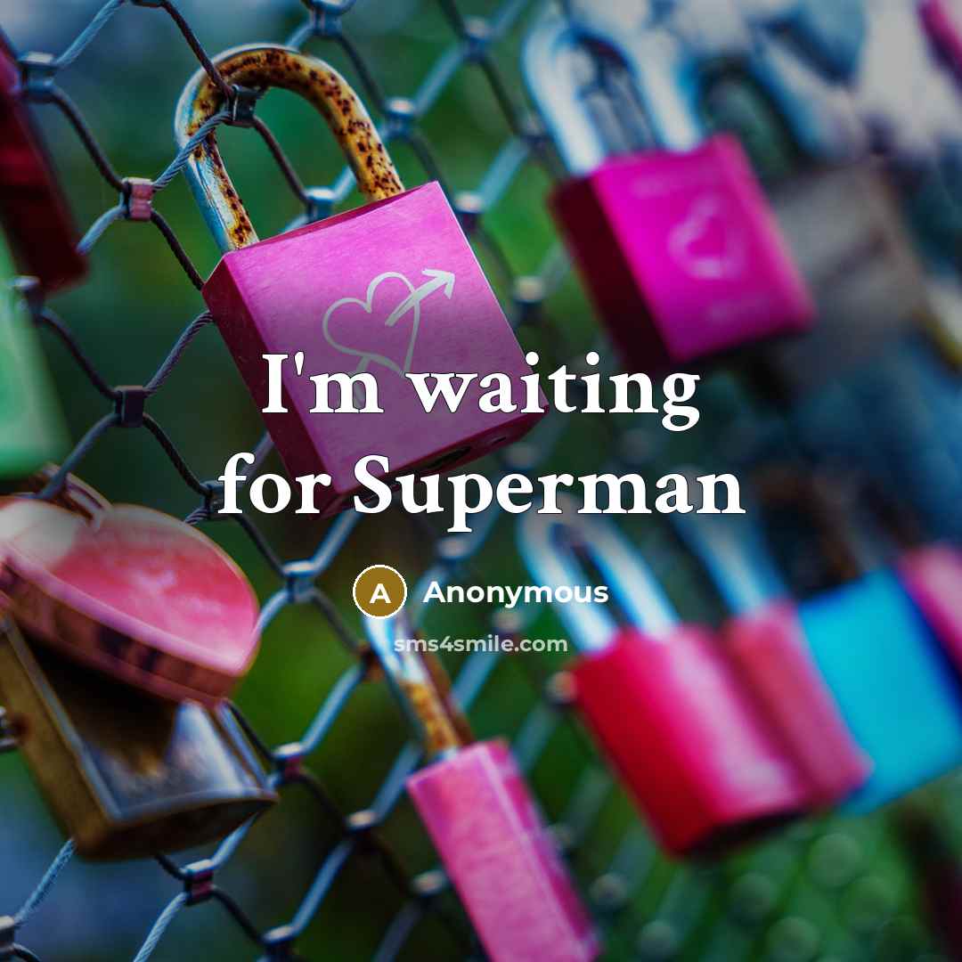 “I'm waiting for Superman” quote by Anonymous