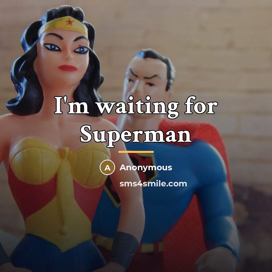“I'm waiting for Superman…” quote by Anonymous