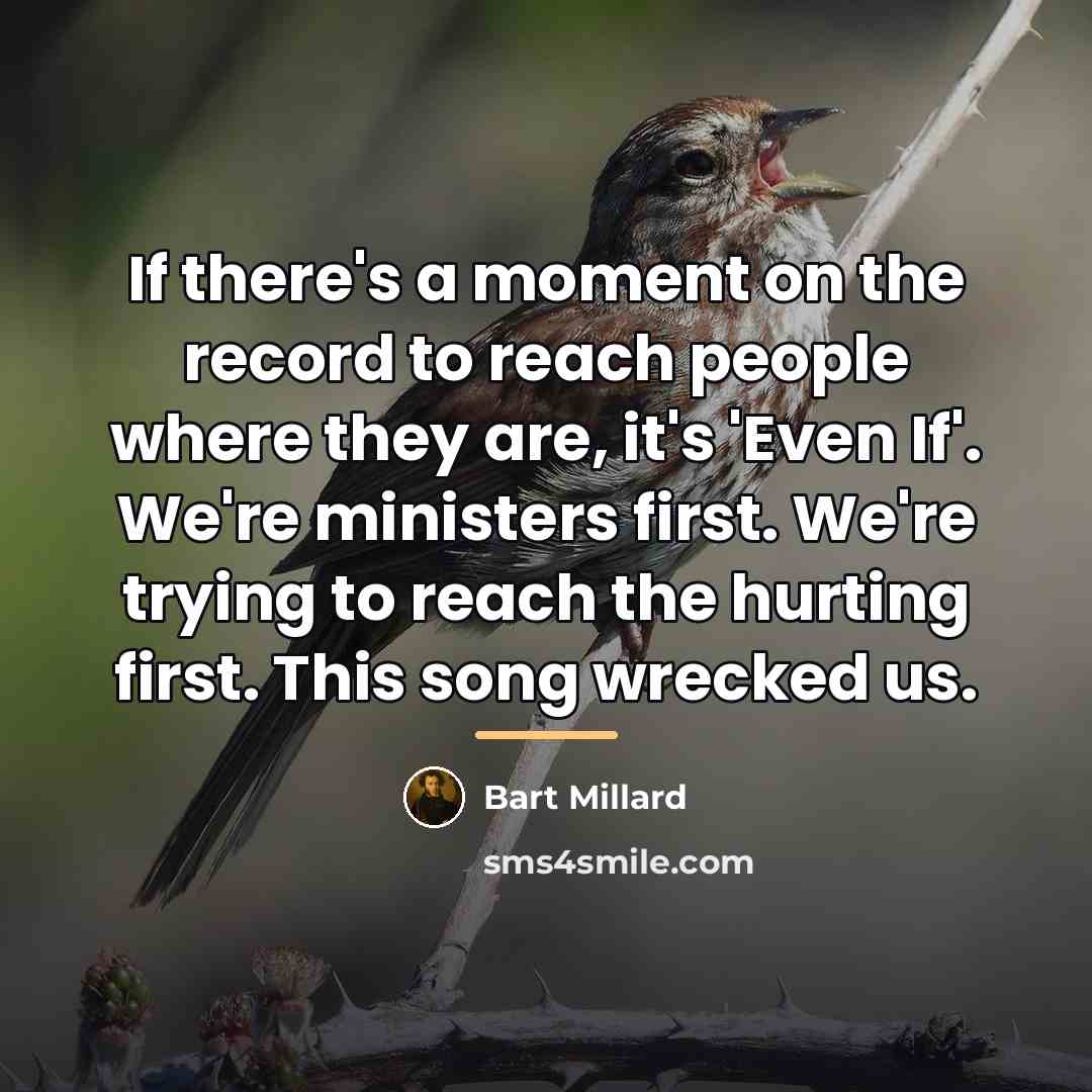 “If there's a moment on the record to reach people…” quote by Bart Millard