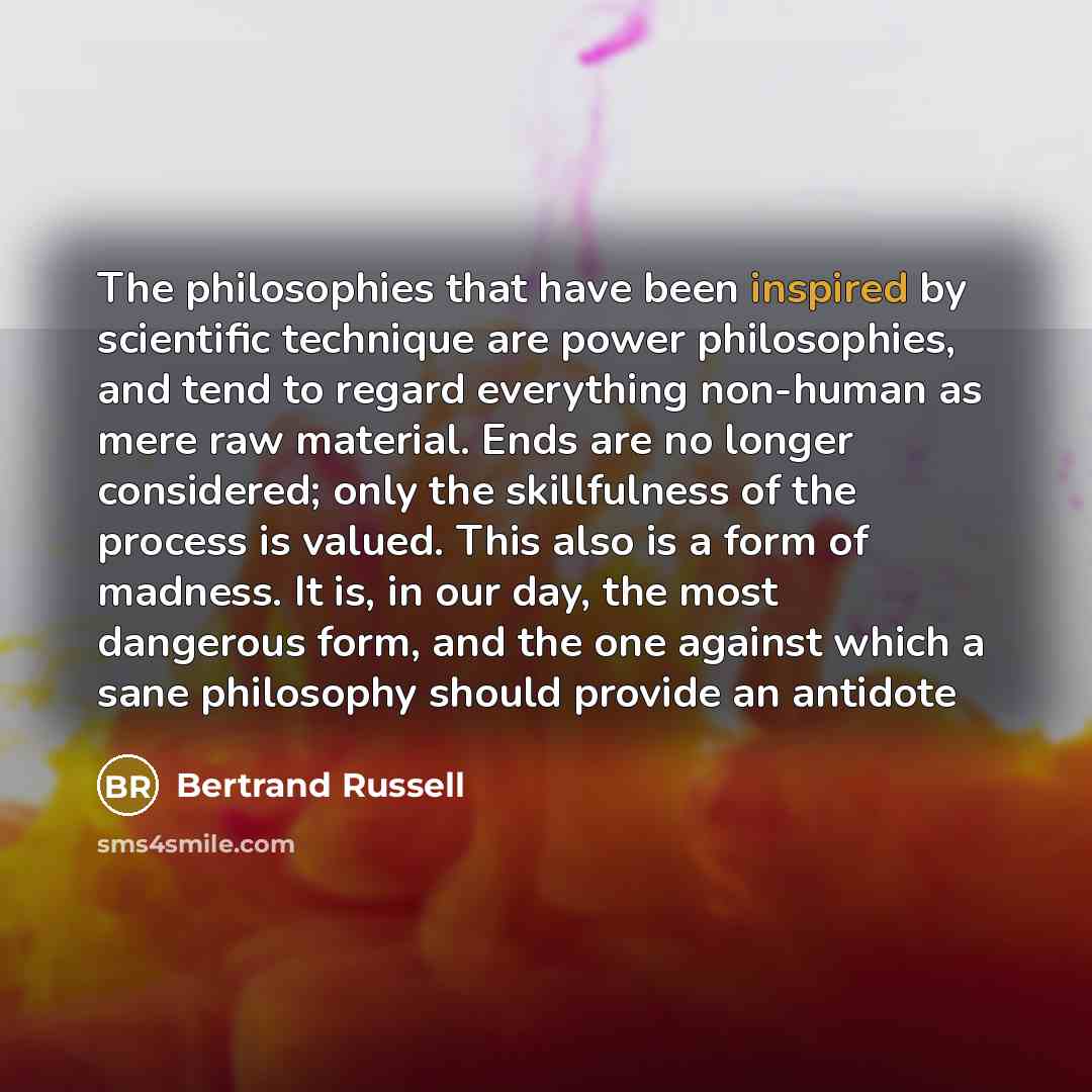 “The philosophies that have been inspired by scientific technique are…” quote by Bertrand Russell