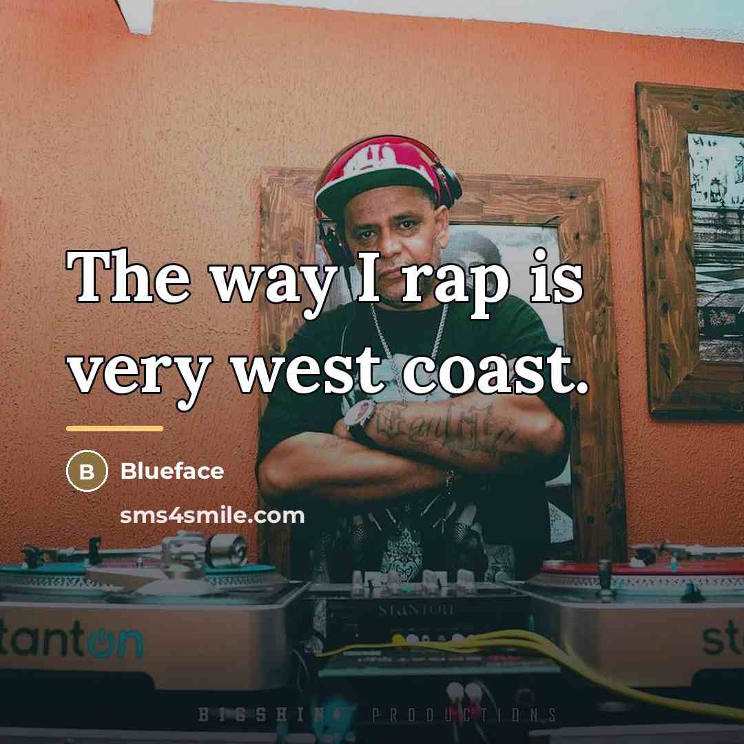 “The way I rap is very west coast.…” quote by Blueface
