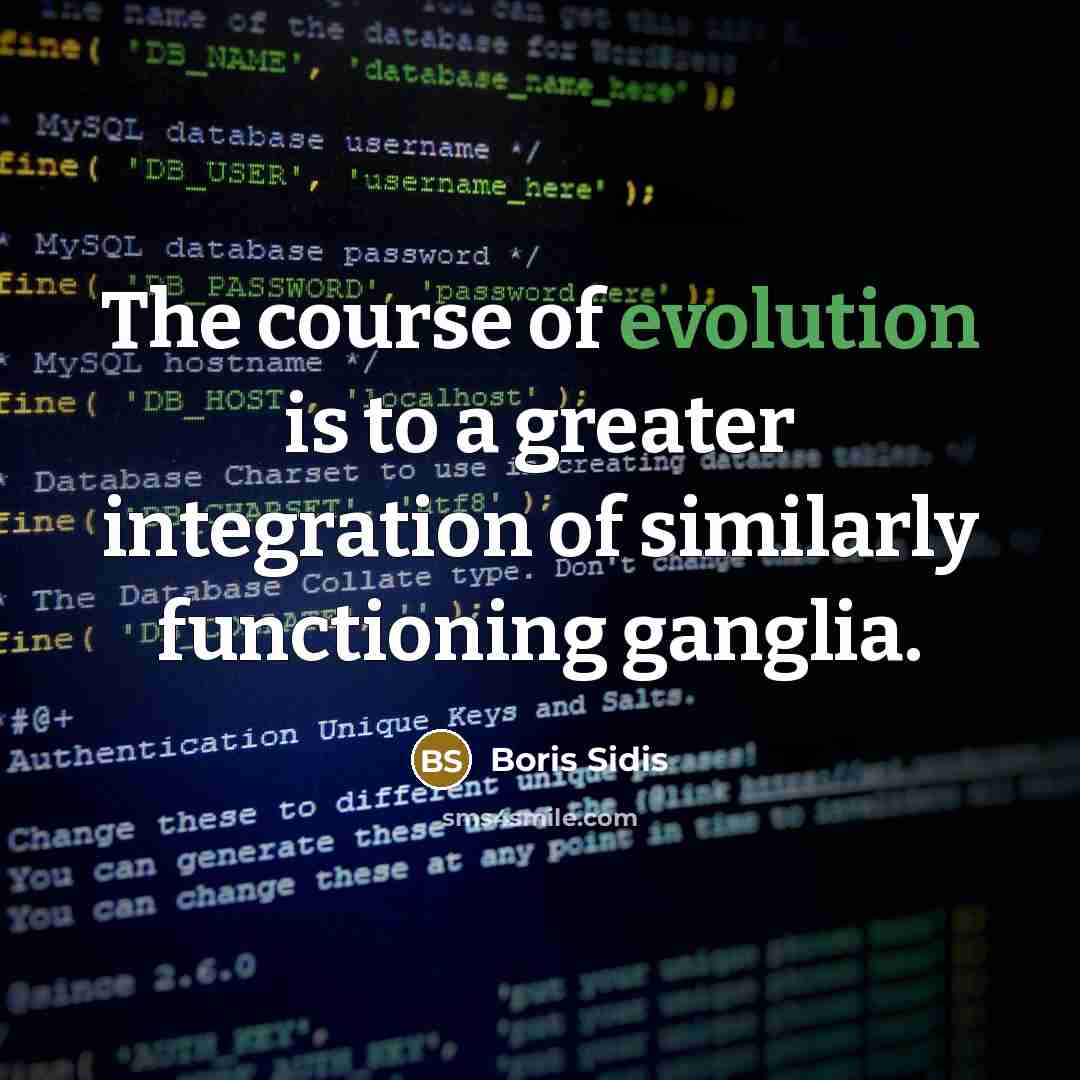 “The course of evolution is to a greater integration of…” quote by Boris Sidis