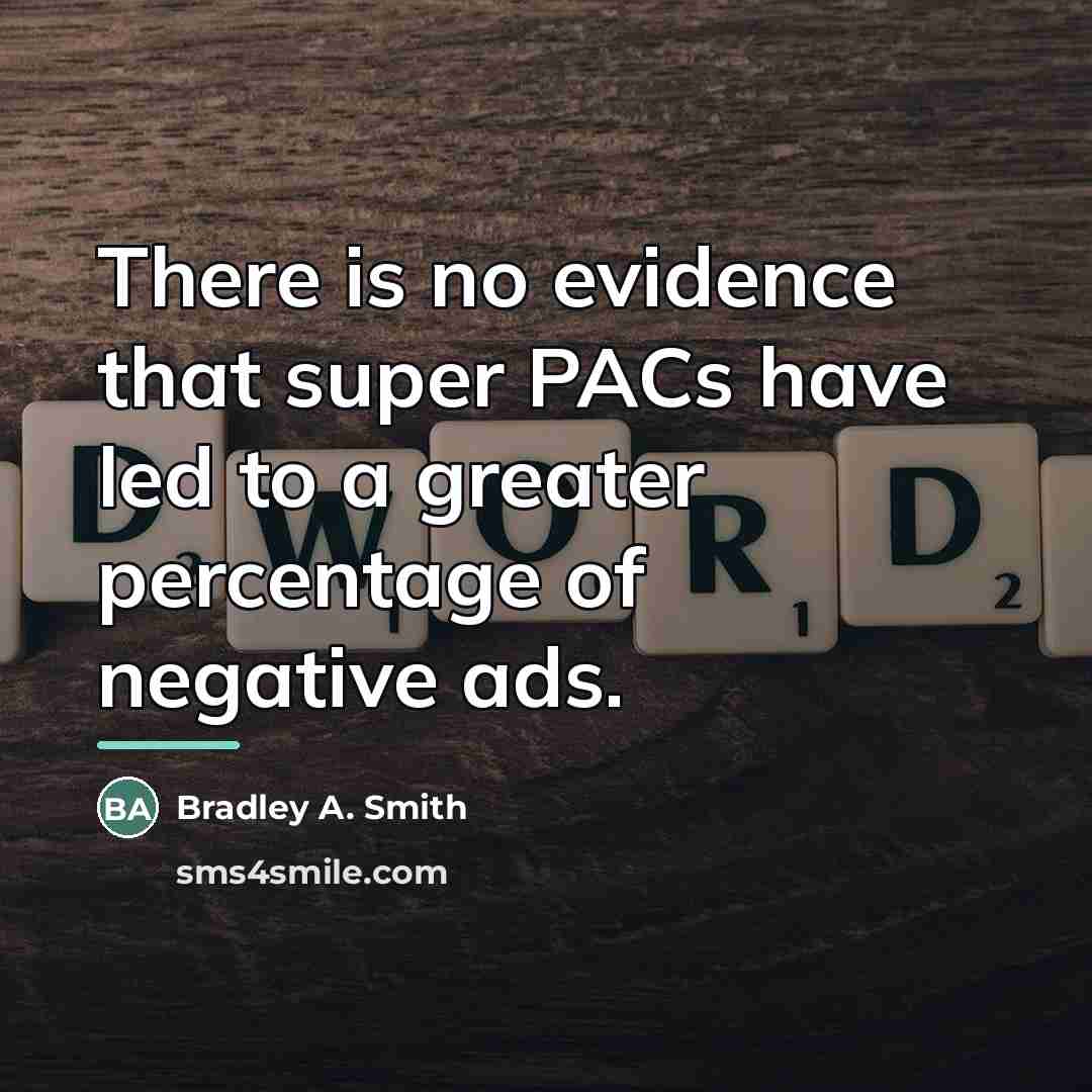 “There is no evidence that super PACs have led to…” quote by Bradley A. Smith
