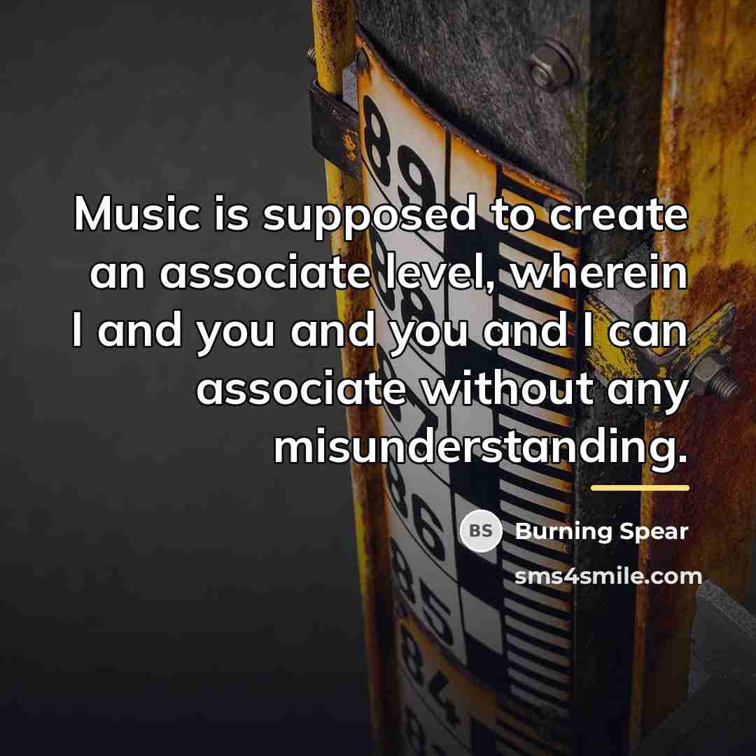 “Music is supposed to create an associate level, wherein I…” quote by Burning Spear