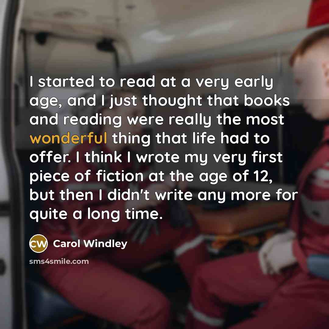 “I started to read at a very early age, and…” quote by Carol Windley